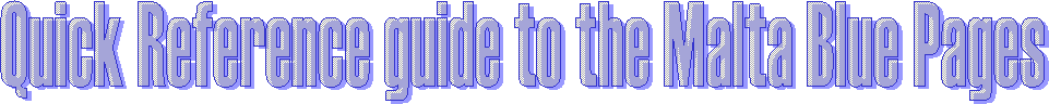 Quick Reference guide to the Malta Blue Pages